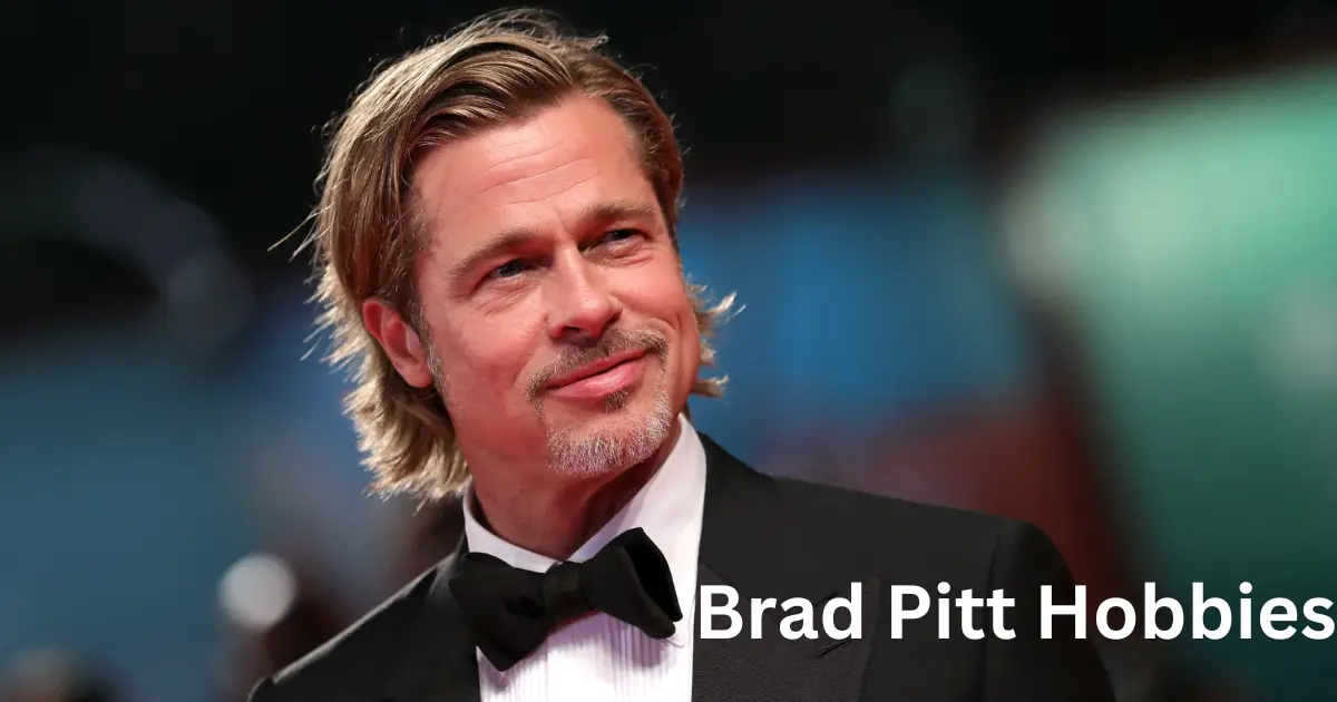 Brad Pitt Hobbies