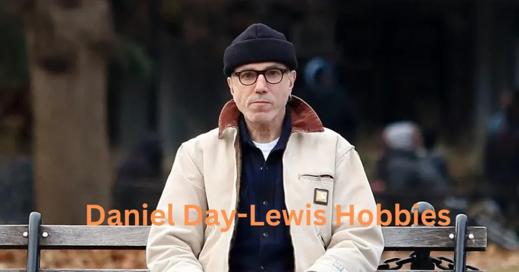 Daniel Day-Lewis Hobbies