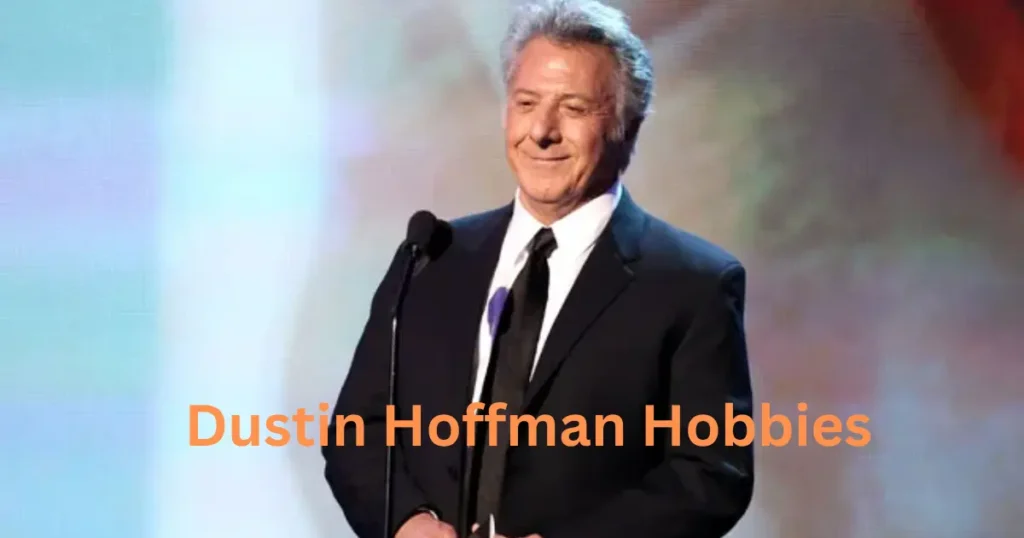 Dustin Hoffman Hobbies