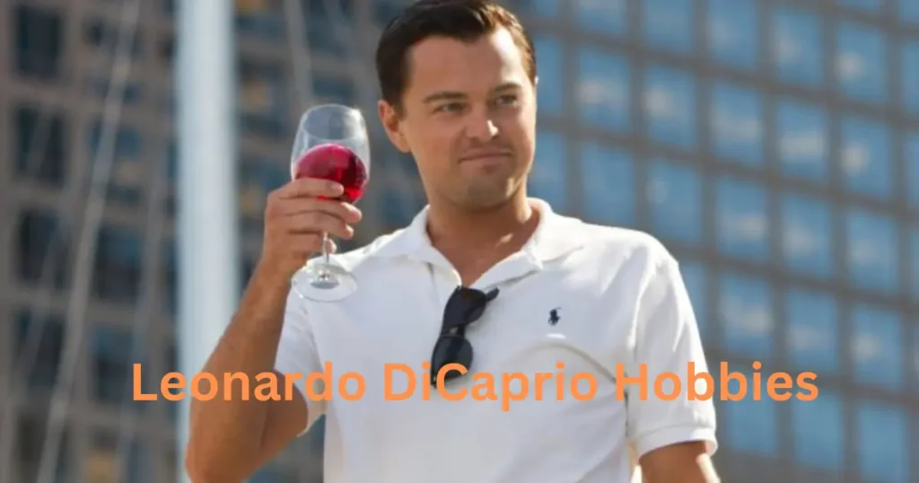 Leonardo DiCaprio Hobbies