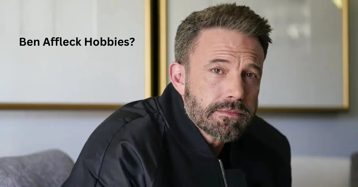 Ben Affleck Hobbies