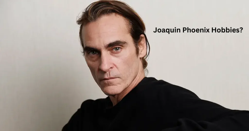 Joaquin Phoenix Hobbies